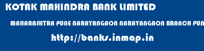 KOTAK MAHINDRA BANK LIMITED  MAHARASHTRA PUNE NARAYANGAON NARAYANGAON BRANCH PUNE  banks information 